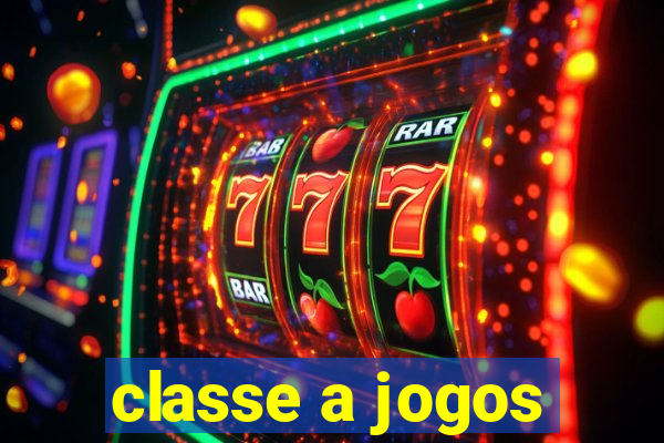 classe a jogos